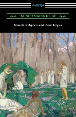 Sonnets to Orpheus and Duino Elegies by Rainer Maria Rilke