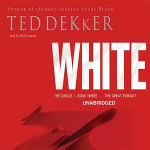 White: The Circle Trilogy, Book 3 by Ted Dekker