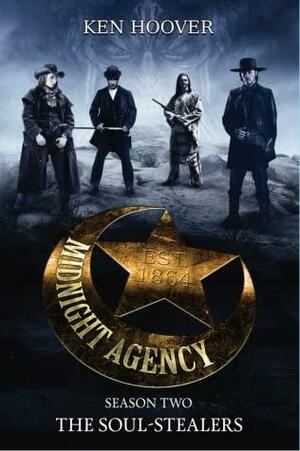 Midnight Agency, Season Two: The Soul-Stealers by Ken Hoover