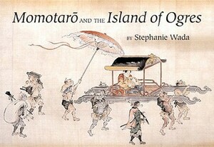 Momotaro and the Island of Ogres by Stephanie Wada, Kano Naganobu