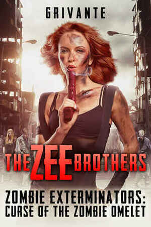 The Zee Brothers : Zombie Exterminators (Standard Edition): Curse of the Zombie Omelet! by Grivante