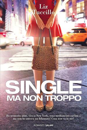Single ma non troppo by Liz Tuccillo