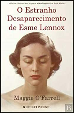 O Estranho Desaparecimento de Esme Lennox by Maggie O'Farrell