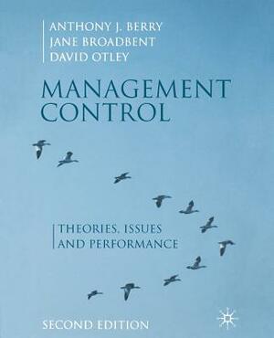 Management Control: Theories, Issues and Performance by David Otley, Jane Broadbent, Anthony J. Berry