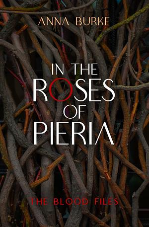 In the Roses of Pieria by Anna Burke