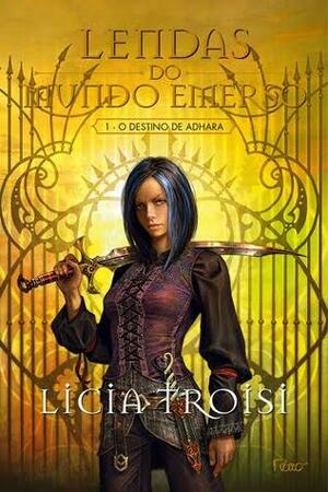 O Destino de Adhara - Lendas do Mundo Emerso - Livro 1 by Licia Troisi