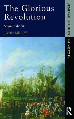 The Glorious Revolution (Seminar Studies in History) by John Leslie Miller