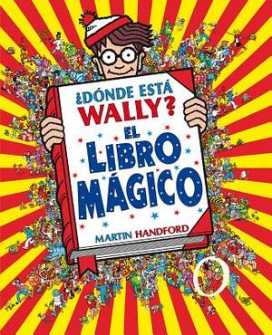 ¿dónde Está Wally? el Libro Mágico by Martin Handford