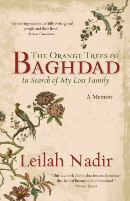 The Orange Trees of Baghdad: In Search of My Lost Family by Leilah Nadir