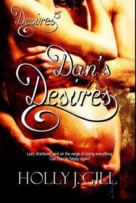 Dan's Desires by Holly J. Gill