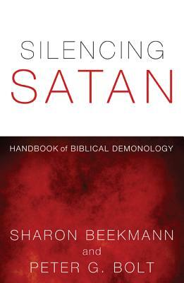 Silencing Satan by Peter G. Bolt, Sharon Beekmann