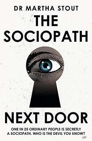 The Sociopath Next Door: The Ruthless versus the Rest of Us by Martha Stout, Shelly Frasier