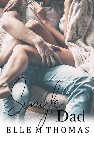 Single Dad by Elle M Thomas