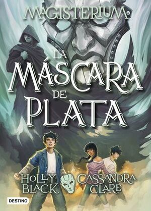 La máscara de plata by Cassandra Clare, Holly Black, Patricia Nunes Martínez