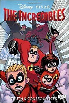 The Incredibles: Truth and Consequences by Landry Q. Walker