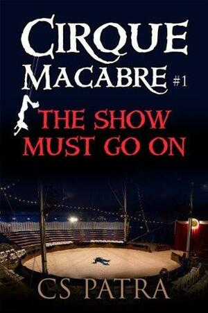 The Show Must Go On by C.S. Patra