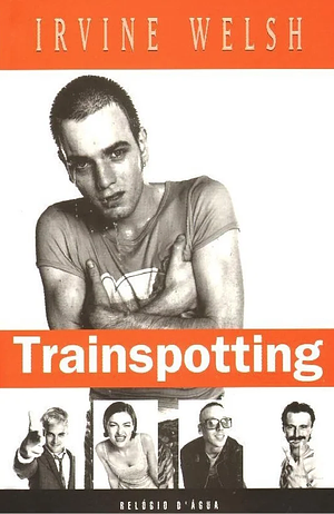 Trainspotting by Irvine Welsh