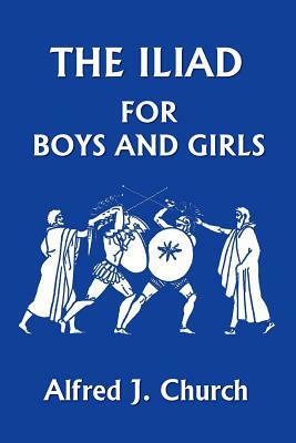The Iliad for Boys and Girls by Alfred J. Church