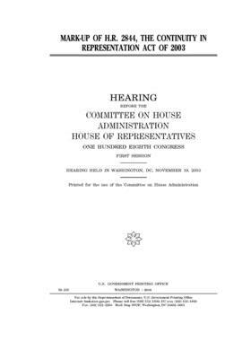 Mark-up of H.R. 2844, the Continuity in Representation Act of 2003 by United S. Congress, Committee on House Administrati (house), United States House of Representatives