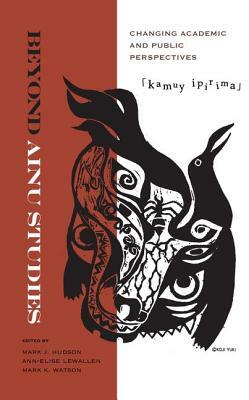 Beyond Ainu Studies: Changing Academic and Public Perspectives by 