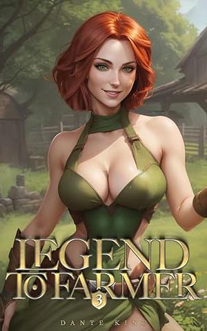 Legend to Farmer 3: A Slice of Life Fantasy by Dante King