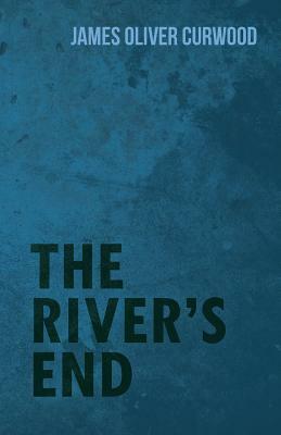 The River's End by James Oliver Curwood