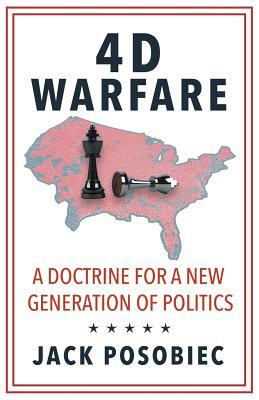 4D Warfare: A Doctrine for a New Generation of Politics by Jack Posobiec