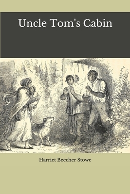 Uncle Tom's Cabin by Harriet Beecher Stowe