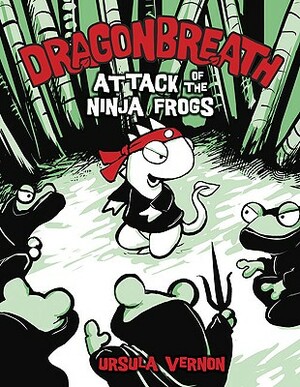 Dragonbreath #2: Attack of the Ninja Frogs by Ursula Vernon