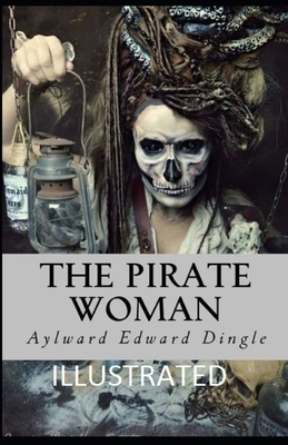 The Pirate Woman Illustrated by Aylward Edward Dingle