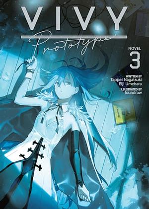 Vivy Prototype (Light Novel) Vol. 3 by Eiji Umehara, Tappei Nagatsuki