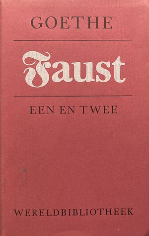 Faust: een en twee by Johann Wolfgang von Goethe