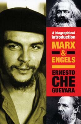 Marx & Engels: A Biographical Introduction by Ernesto Che Guevara