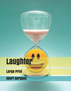 Laughter: Large Print by Henri Bergson