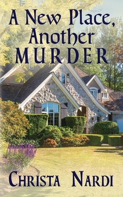 A New Place, Another Murder by Christa Nardi