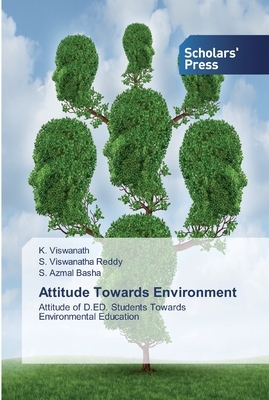 Attitude Towards Environment by S. Azmal Basha, S. Viswanatha Reddy, K. Viswanath