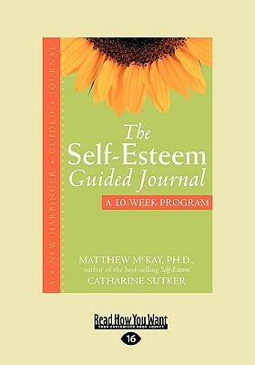 The Self-Esteem Guided Journal (Easyread Large Edition) by Matthew McKay