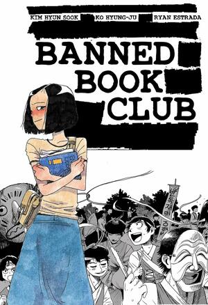 Banned Book Club by Ryan Estrada, Kim Hyun Sook