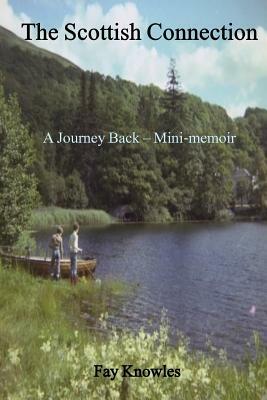 The Scottish Connection: A Journey Back - Mini-memoir by Fay Knowles