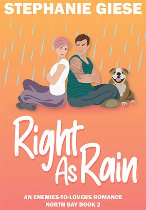 Right as Rain: A North Bay Enemies-to-Lovers Romance (The North Bay Series Book 2) by Stephanie Giese