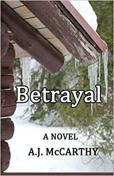 Betrayal by A.J. McCarthy