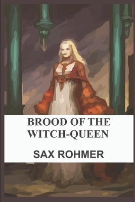 Brood of the Witch-Queen by Sax Rohmer