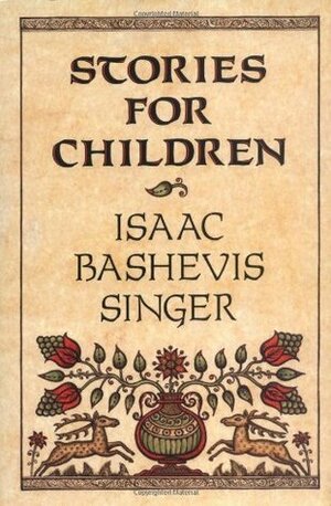 Stories for Children by Isaac Bashevis Singer