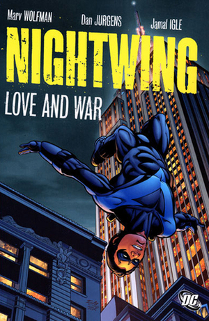 Nightwing: Love and War by Jamal Igle, Norm Rapmund, Paco Díaz, Rodney Ramos, Keith Champagne, Dan Jurgens, Marv Wolfman