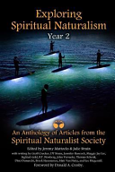 Exploring Spiritual Naturalism, Year 2: An Anthology of Articles from the Spiritual Naturalist Society by Jeremy Mattocks, Julie Strain
