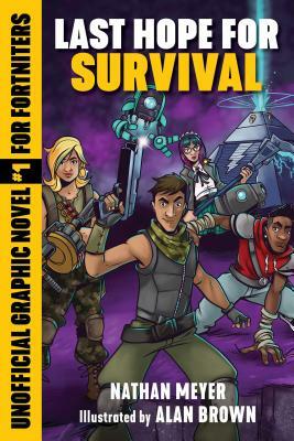 Last Hope for Survival, Volume 1: Unofficial Graphic Novel #1 for Fortniters by Nathan Meyer