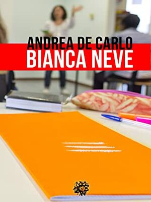 Bianca Neve by Andrea De Carlo