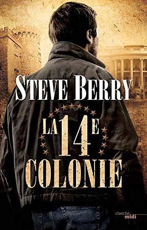 La 14ème colonie by Philippe Szczeciner, Steve Berry