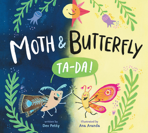 Moth & Butterfly: Ta Da! by Dev Petty