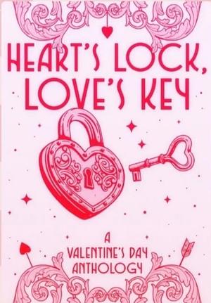 Heart's Lock, Love's key  by Becky Tzag, Maggie Francis, Amelia S. Fletcher